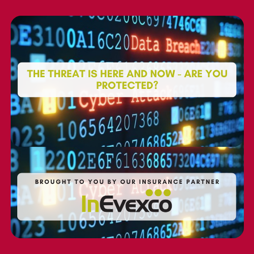 The Threat Is Here and Now - Are You Protected? brought to you by our insurance partner InEvexco