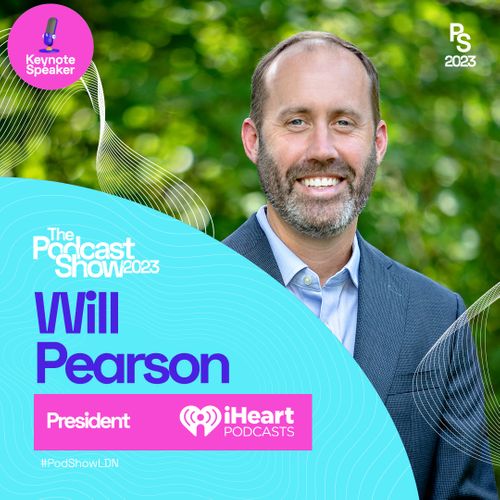 Will Pearson, President of iHeartPodcasts to give keynote on day one of the Show