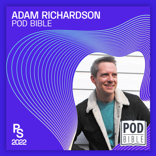 Adam Richardson, Editor, Pod Bible