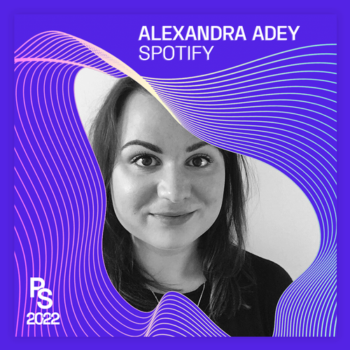 Alexandra Adey, Podcast Producer, Spotify