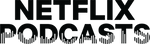 Netflix Podcasts