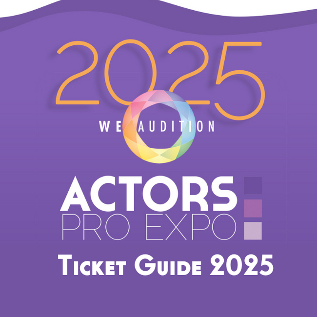 A Guide to Tickets for WeAudition: Actors Pro Expo 2025