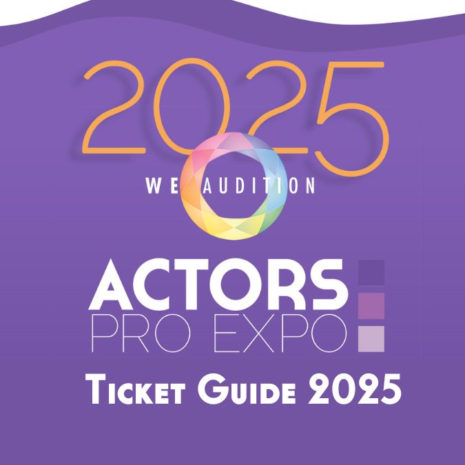 A Guide to Tickets for WeAudition: Actors Pro Expo 2025