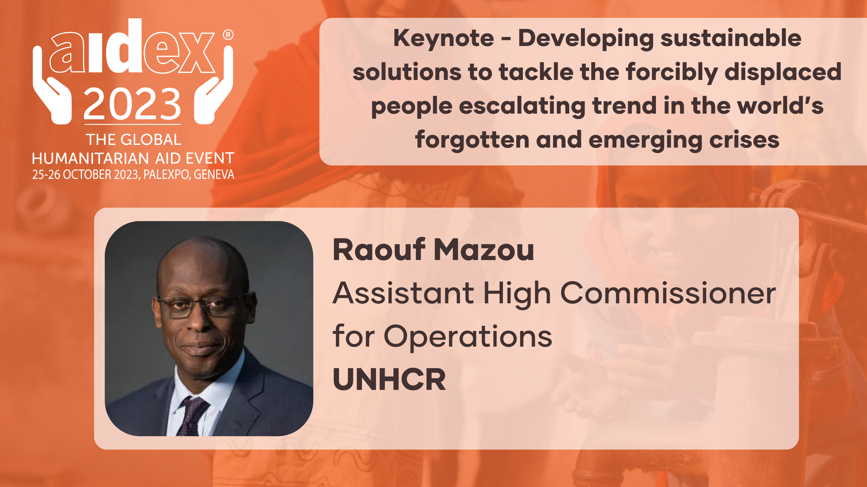 Keynote - Developing sustainable solutions to tackle the forcibly displaced people escalating trend in the world’s forgotten and emerging crises