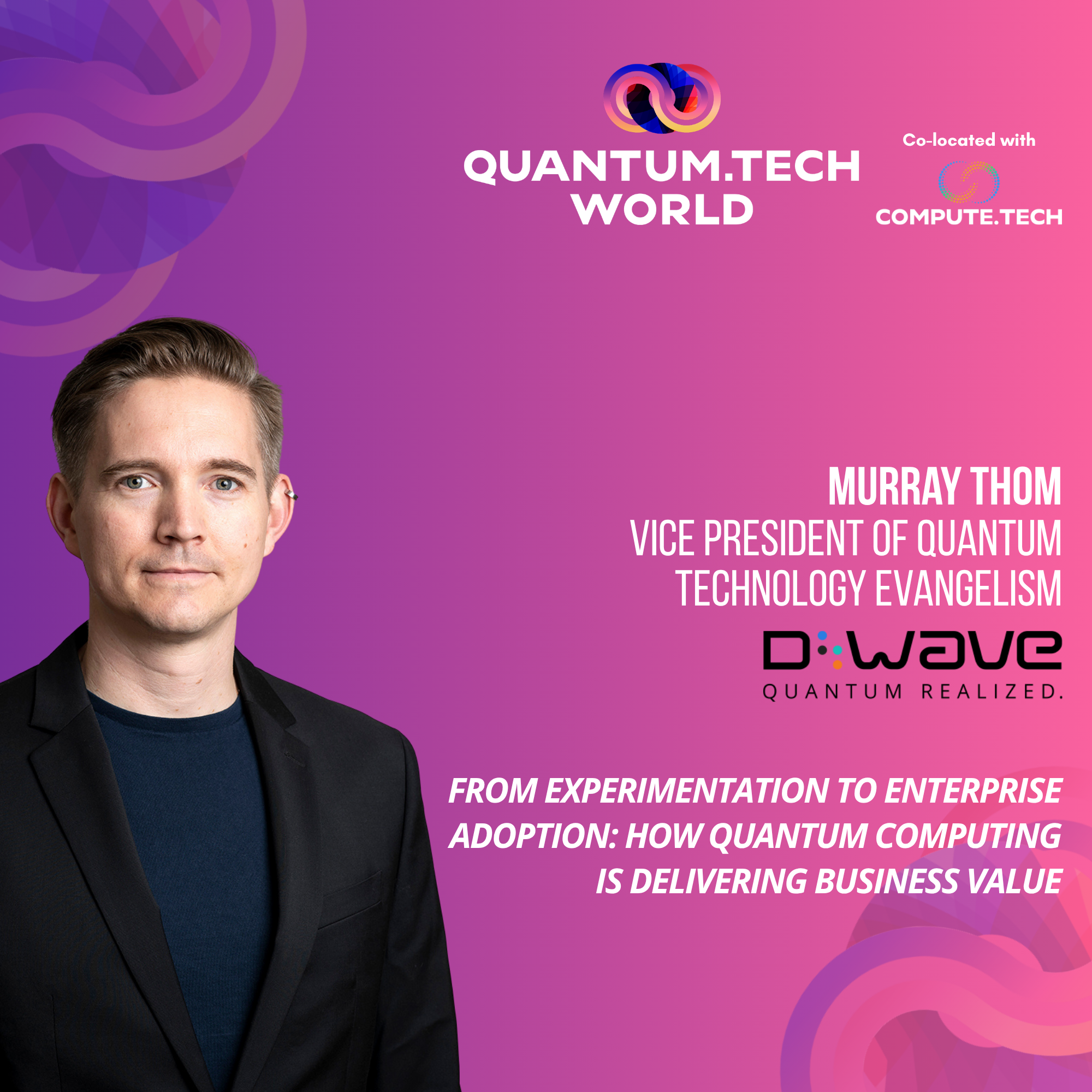 An exclusive Q&A with Murray Thom, Vice President of Quantum Technology Evangelism at D-Wave