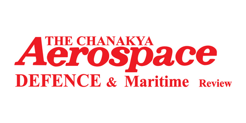 Chanakya Aerospace, Defence & Maritime Review Magazine