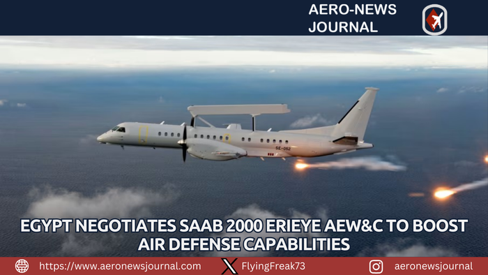 Egypt Negotiates Saab 2000 Erieye AEW&C to Boost Air Defense Capabilities