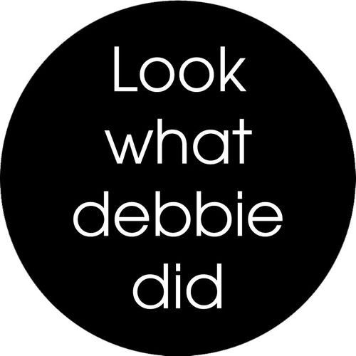 Look what Debbie did