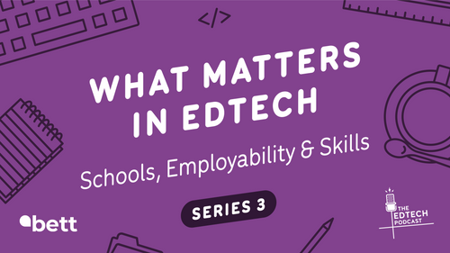 The Edtech Podcast: Schools, Employability and Skills