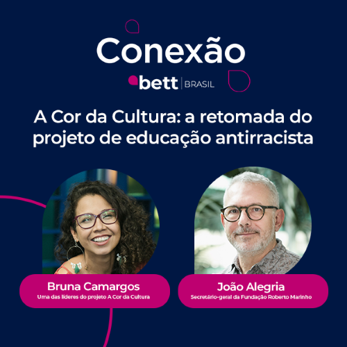 Conexão Bett entrevista João Alegria e Bruna Camargos sobre a retomada do projeto “A Cor da Cultura”