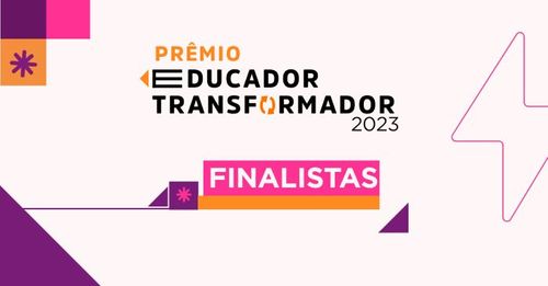 Prêmio Educador Transformador divulga os finalistas de cada categoria; veja a lista