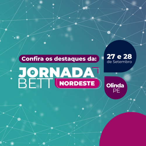 Jornada Bett Nordeste, em Olinda (PE), começa nesta quarta-feira (27)