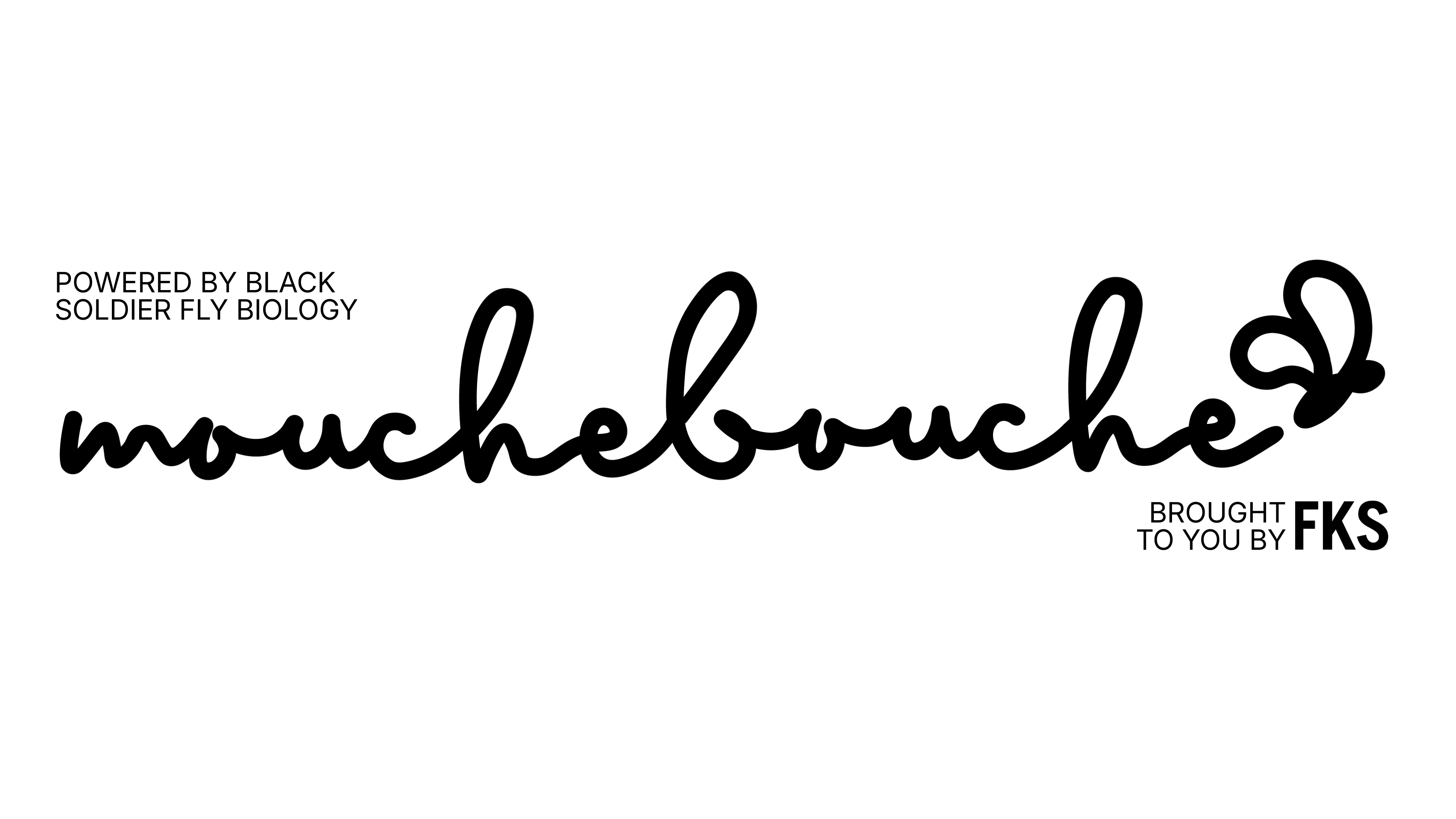 Mouche Bouche, brought to you by FKS