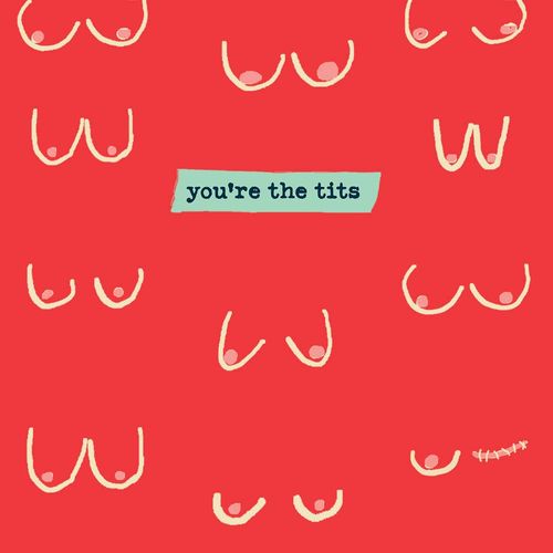 You're The Tits!