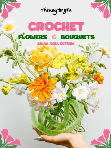 The Way to You Crochet & Bouquets - AW24