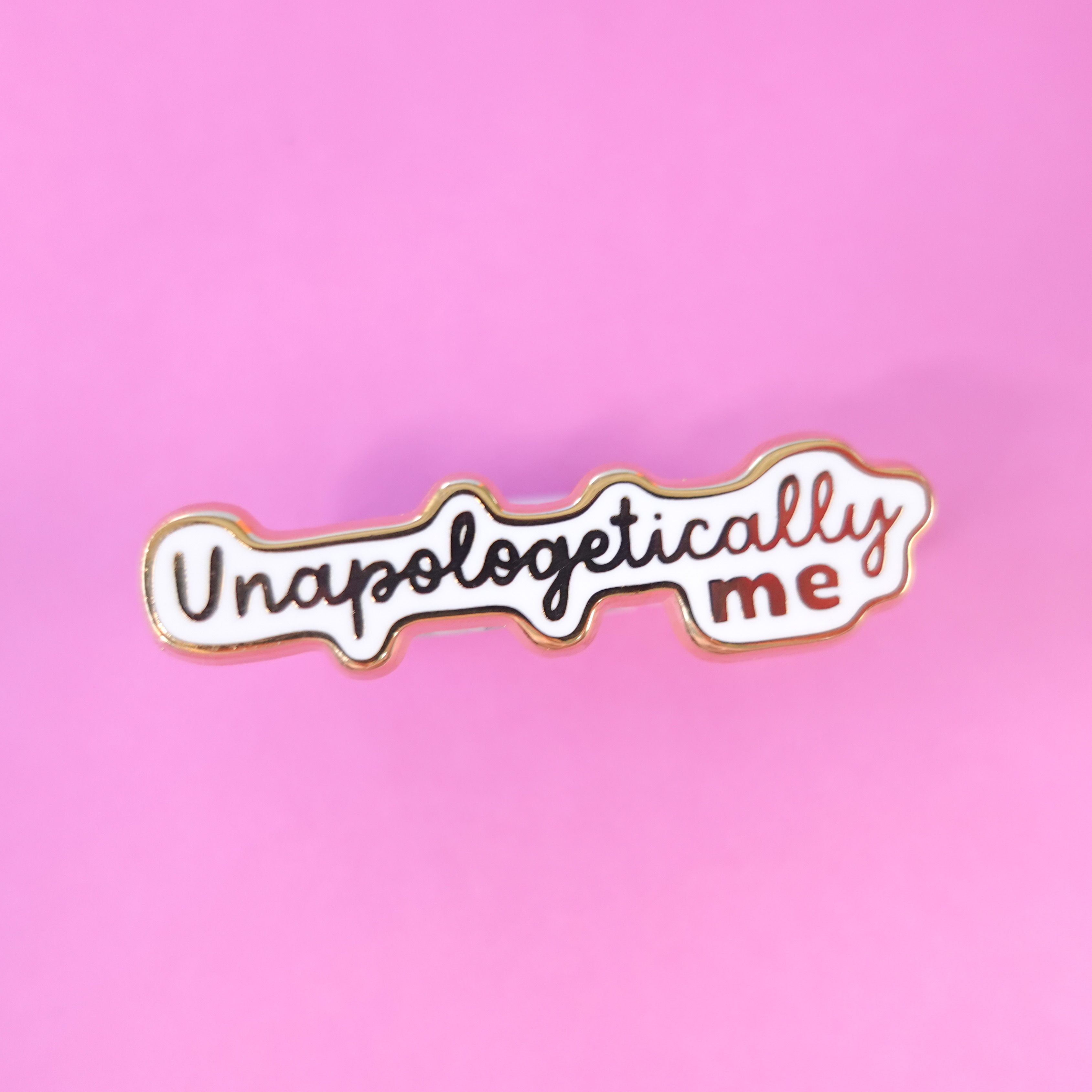 Unapologetically Me Enamel Pin