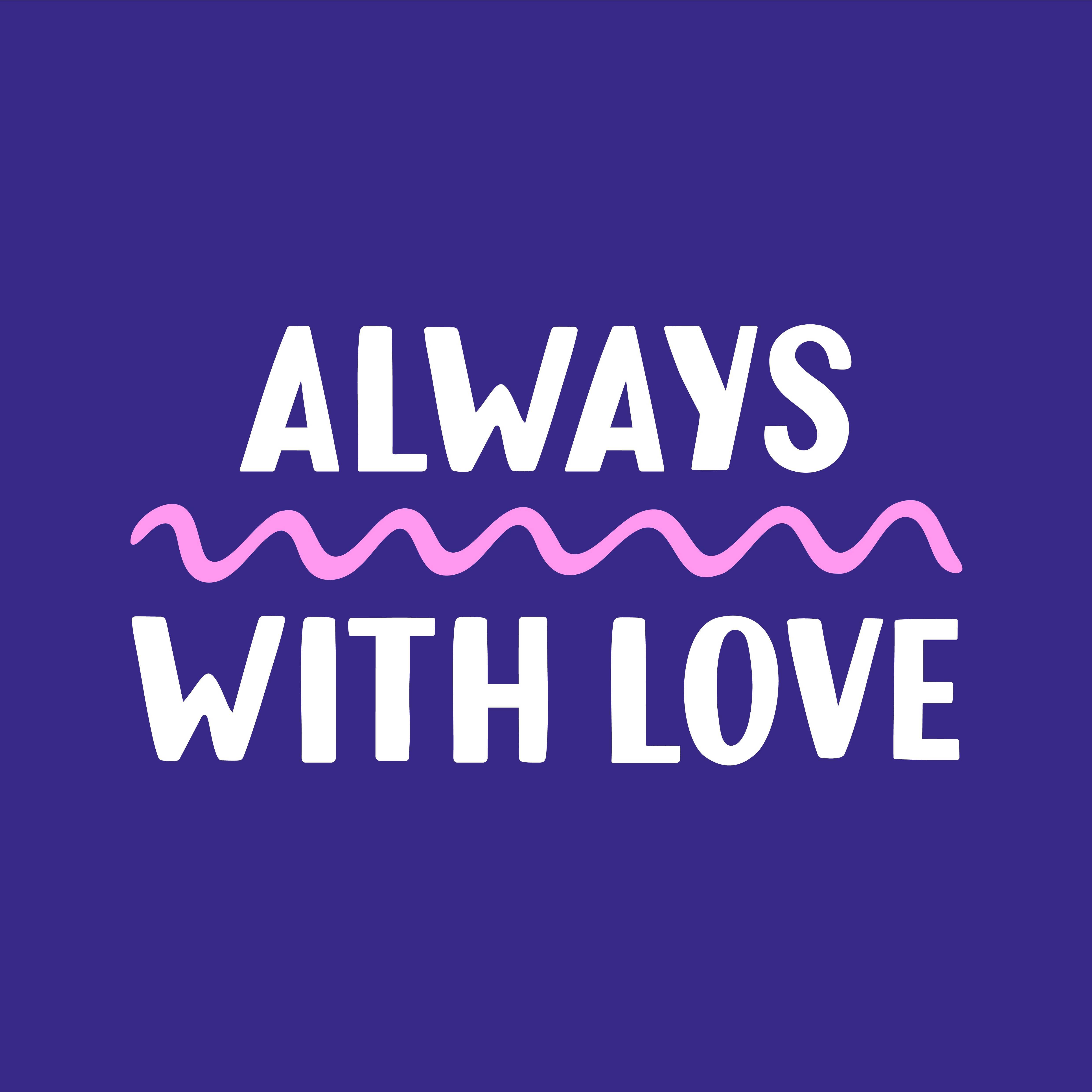 Always with Love