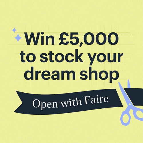 Just opened your shop or opening up soon? Win £5,000 with Faire!