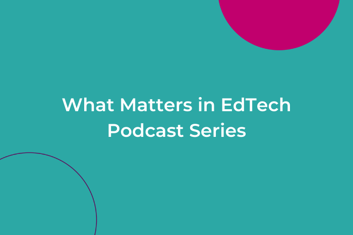 What Matters in EdTech ' Future Tech & Trends