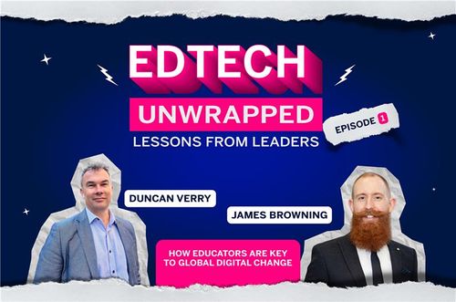 EdTech Unwrapped: Lessons From Leaders Podcast - series two is here!
