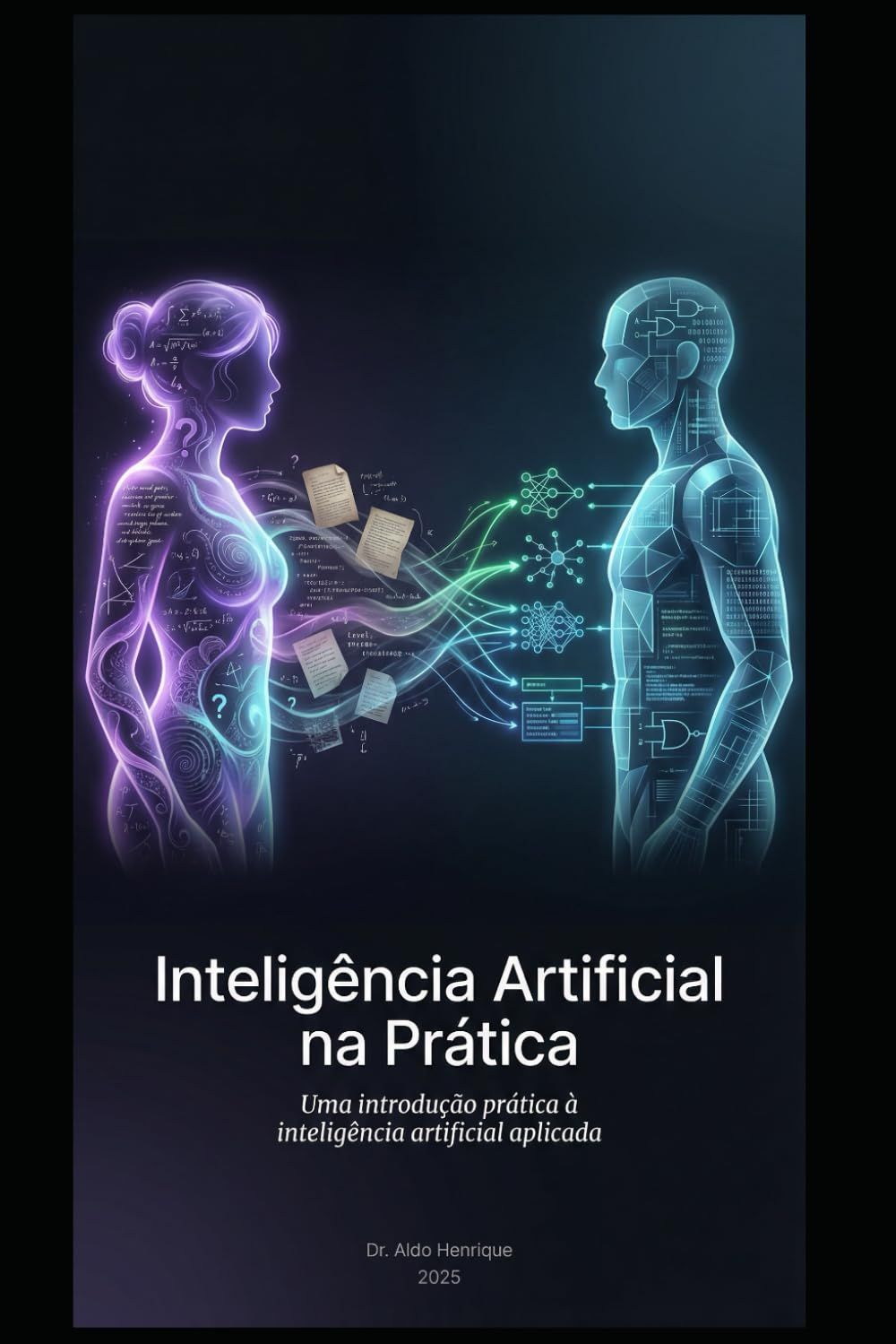 Inteligência Artificial na Prática: Uma introdução prática à inteligência artificial aplicada