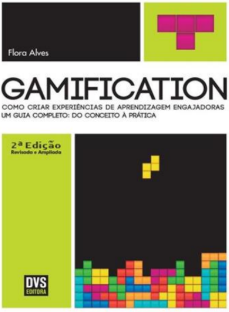 Gamification. Como criar experiências de aprendizagem engajadoras. Um guia completo: Do conceito à prática