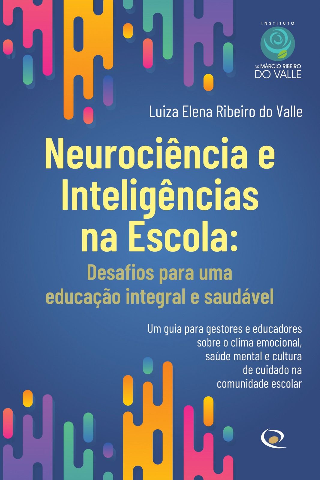 Neurociência e Inteligências na Escola: um guia para gestores e educadores sobre o clima emocional, saúde mental e cultura de cuidado na comunidade escolara