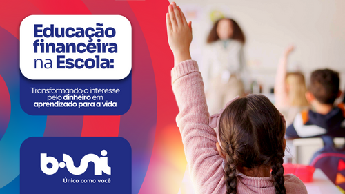 Educação Financeira na Escola: transformando o interesse pelo dinheiro em aprendizado para a vida
