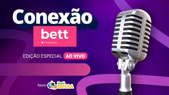Conex&atilde;o Bett: especialistas participam de videoscast ao vivo direto da Bett Brasil
