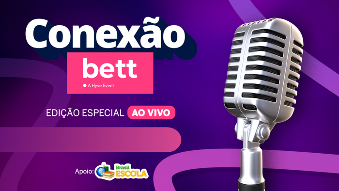 Conexão Bett: especialistas participam de videoscast ao vivo direto da Bett Brasil