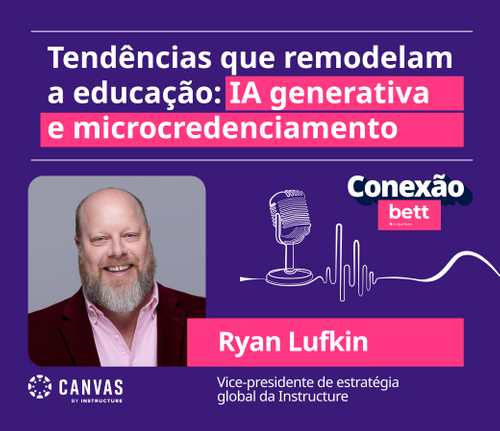 Conexão Bett: especialista explica as tendências que estão transformando a educação