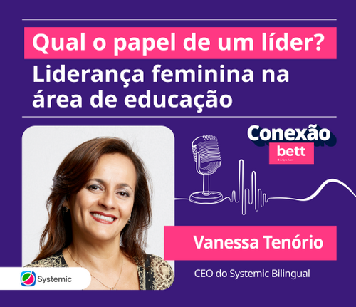 Conexão Bett: Vanessa Tenório fala sobre liderança feminina na área de educação
