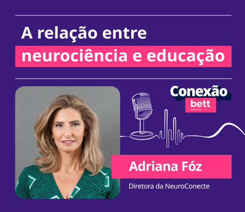 Adriana Fóz explica como a neurociência pode auxiliar educadores no processo de ensino e aprendizagem