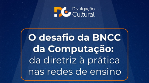 O desafio da BNCC da Computa&ccedil;&atilde;o: da diretriz &agrave; pr&aacute;tica nas redes de ensino