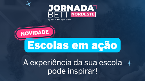 Escolas em A&ccedil;&atilde;o: iniciativa in&eacute;dita abre inscri&ccedil;&otilde;es para levar projetos de escolas ao palco da Jornada Bett Nordeste
