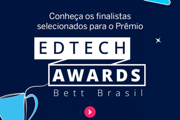 Confira os finalistas do prêmio “Bett Brasil Edtech Awards”