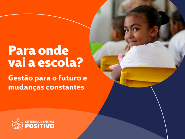 Para onde vai a escola? Gest&atilde;o para futuro e mudan&ccedil;as constantes