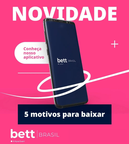Conhe&ccedil;a o novo aplicativo Bett Brasil, j&aacute; dispon&iacute;vel para download