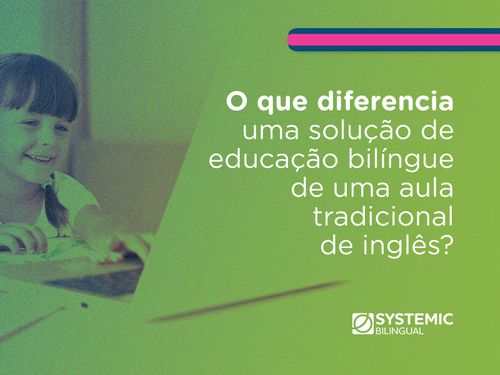 Educação bilíngue x aula tradicional de inglês: quais são as diferenças?