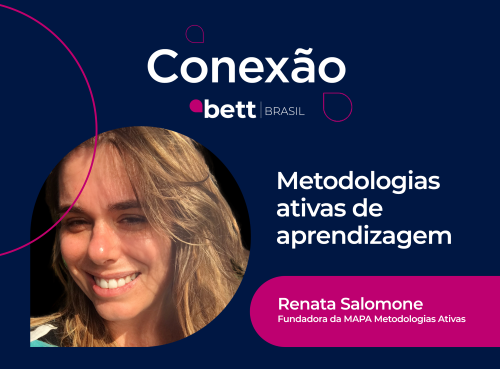 “O caminho para a aprendizagem criativa &eacute; a escuta”, diz Renata Salomone em entrevista ao Conex&atilde;o Bett