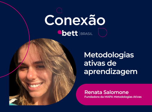 “O caminho para a aprendizagem criativa é a escuta”, diz Renata Salomone em entrevista ao Conexão Bett