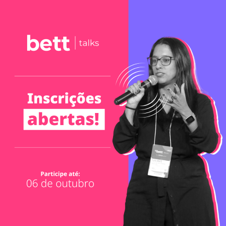 Inscrições abertas para o Bett Talks, iniciativa que busca histórias transformadoras na educação