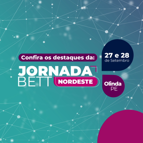 Começa nesta quarta-feira (27/9) a Jornada Bett Nordeste, em Olinda (PE)