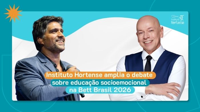 Instituto Hortense amplia a conversa sobre educa&ccedil;&atilde;o socioemocional na Bett Brasil 2026