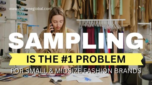 Sampling is the #1 problem for all small & midsize Fashion brands