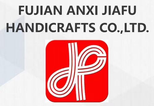 FUJIAN ANXI JIAFU HANDICRAFTS.CO.,LTD.