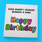 Even Grumpy Fuckers Deserve  A Birthday Card