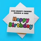 Even Grumpy Fuckers Deserve  A Birthday Card
