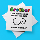 Brother I Got Mums Brains