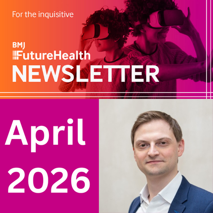 BMJ Future Health April Newsletter